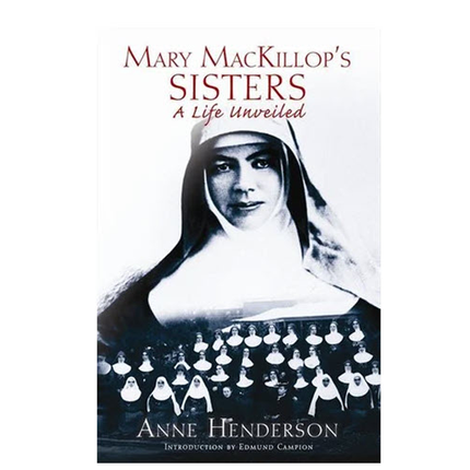 Mary Mackillop’s Sisters A Life Unveiled