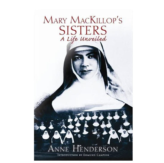 Mary Mackillop’s Sisters A Life Unveiled