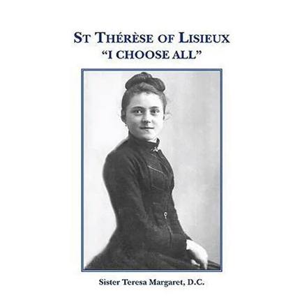 St Therese Of Lisieux "I Choose All"