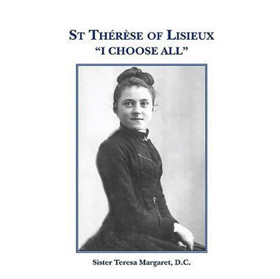 St Therese Of Lisieux "I Choose All"