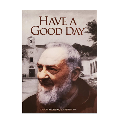 Padre Pio 'Have A Good Day'