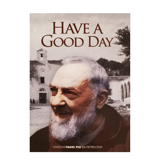 Padre Pio 'Have A Good Day'